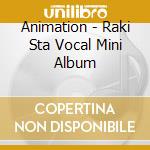 Animation - Raki Sta Vocal Mini Album cd