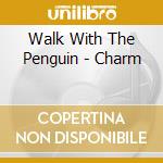 Walk With The Penguin - Charm cd