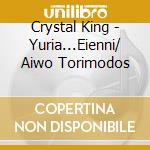 Crystal King - Yuria...Eienni/ Aiwo Torimodos cd