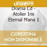 Drama Cd - Atolier Iris Eternal Mana 1 cd