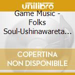 Game Music - Folks Soul-Ushinawareta Densho-Ost cd