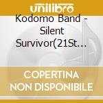 Kodomo Band - Silent Survivor(21St Century Ver.)/H cd