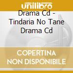 Drama Cd - Tindaria No Tane Drama Cd cd