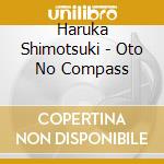 Haruka Shimotsuki - Oto No Compass cd musicale di Haruka Shimotsuki