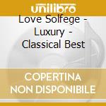 Love Solfege - Luxury - Classical Best cd