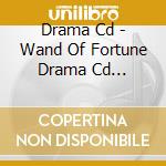 Drama Cd - Wand Of Fortune Drama Cd -Norowareta Yokokujou- cd