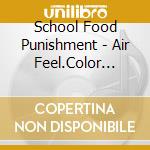 School Food Punishment - Air Feel.Color Swim cd