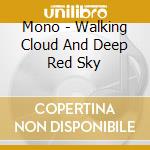 Mono - Walking Cloud And Deep Red Sky cd