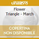 Flower Triangle - March cd