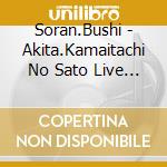 Soran.Bushi - Akita.Kamaitachi No Sato Live (2 Cd) cd