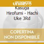 Kasuga Hirofumi - Hachi Uke 3Rd cd