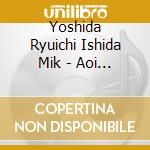 Yoshida Ryuichi Ishida Mik - Aoi Machi cd