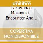 Takayanagi Masayuki - Encounter And Improvisation cd