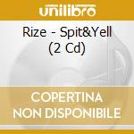 Rize - Spit&Yell (2 Cd) cd