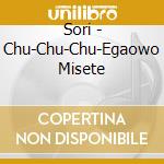 Sori - Chu-Chu-Chu-Egaowo Misete cd