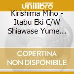 Kirishima Miho - Itabu Eki C/W Shiawase Yume Keshou cd