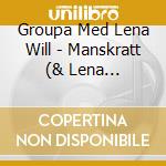 Groupa Med Lena Will - Manskratt (& Lena Willemark) cd