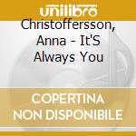 Christoffersson, Anna - It'S Always You cd