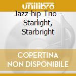 Jazz-hip Trio - Starlight, Starbright cd