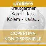 Krautgartner Karel - Jazz Kolem - Karla Krautgartner cd