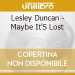 Lesley Duncan - Maybe It'S Lost cd musicale di Lesley Duncan