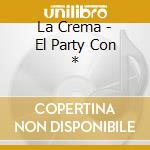 La Crema - El Party Con * cd