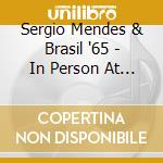 Sergio Mendes & Brasil '65 - In Person At El Matador! cd musicale di Sergio Mendes & Brasil '65
