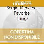 Sergio Mendes - Favorite Things cd