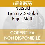 Natsuki Tamura.Satoko Fuji - Aloft cd