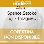Alister Spence.Satoko Fuji - Imagine Meeting You Here cd
