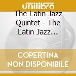 The Latin Jazz Quintet - The Latin Jazz Quintet cd