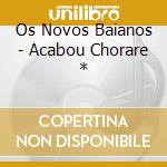 Os Novos Baianos - Acabou Chorare * cd