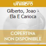 Gilberto, Joao - Ela E Carioca cd