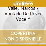 Valle, Marcos - Vontade De Rever Voce * cd