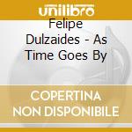 Felipe Dulzaides - As Time Goes By cd