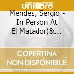 Mendes, Sergio - In Person At El Matador(& Brazil'65) cd