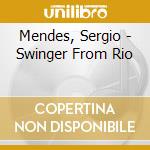 Mendes, Sergio - Swinger From Rio cd