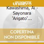 Kawashima, Ai - Sayonara 'Arigato' Tattahito cd