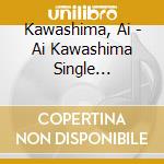 Kawashima, Ai - Ai Kawashima Single Collection Vol.1 (2 Cd) cd