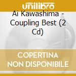 Ai Kawashima - Coupling Best (2 Cd) cd