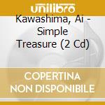 Kawashima, Ai - Simple Treasure (2 Cd) cd