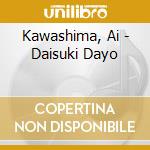 Kawashima, Ai - Daisuki Dayo cd