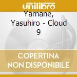 Yamane, Yasuhiro - Cloud 9 cd