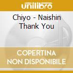 Chiyo - Naishin Thank You cd musicale