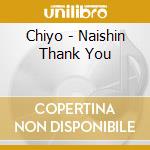 Chiyo - Naishin Thank You cd