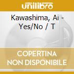 Kawashima, Ai - Yes/No / T cd