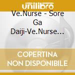 Ve.Nurse - Sore Ga Daiji-Ve.Nurse Version- cd