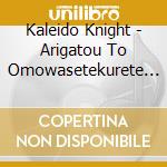 Kaleido Knight - Arigatou To Omowasetekurete Arigato cd