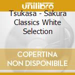 Tsukasa - Sakura Classics White Selection cd