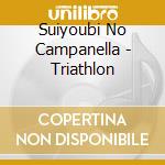 Suiyoubi No Campanella - Triathlon cd